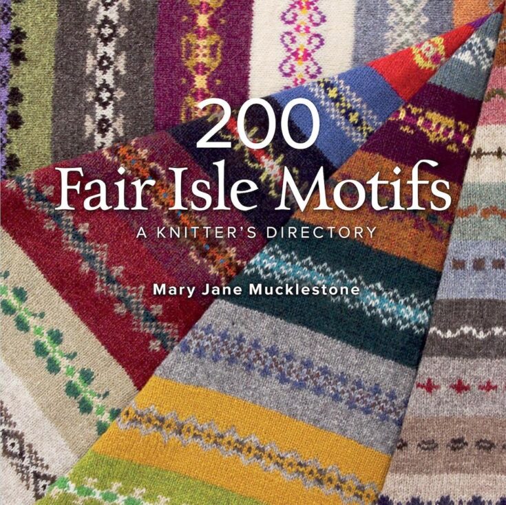 200 Fair Isle Motifs- A Knitter's Directory by Mary Jane Mucklestone