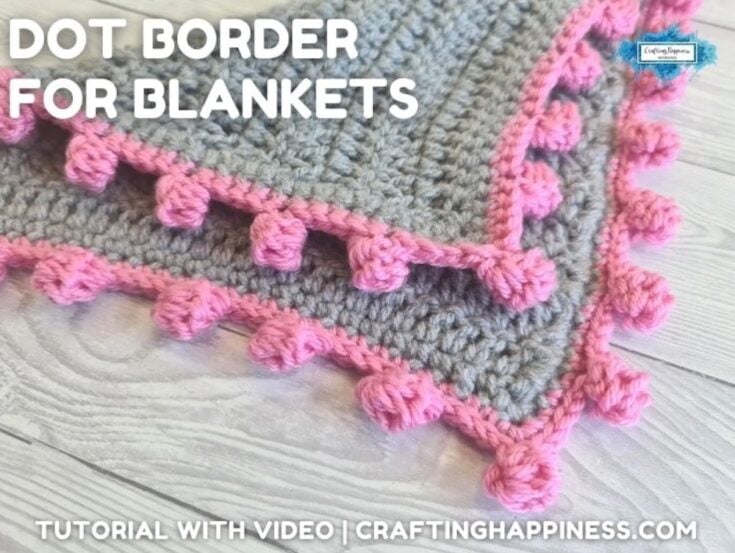 Crochet Dot Border Stitch Tutorial & Video by Crafting Happiness