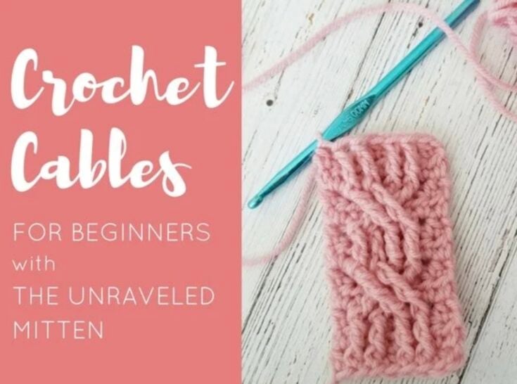 How To Crochet Cables For Beginners by The Unraveled Mitten