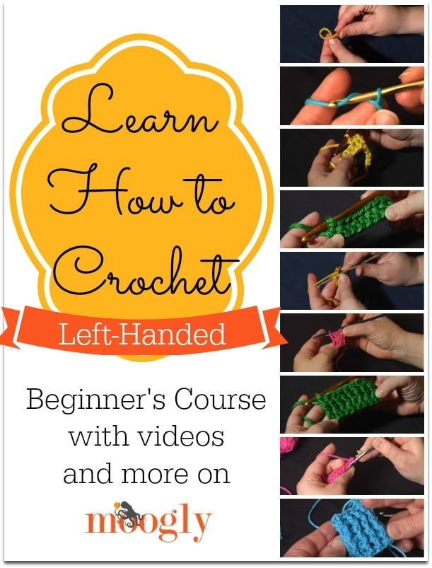Learn How to Crochet Left-Handed- A Beginner’s Course by Moogly