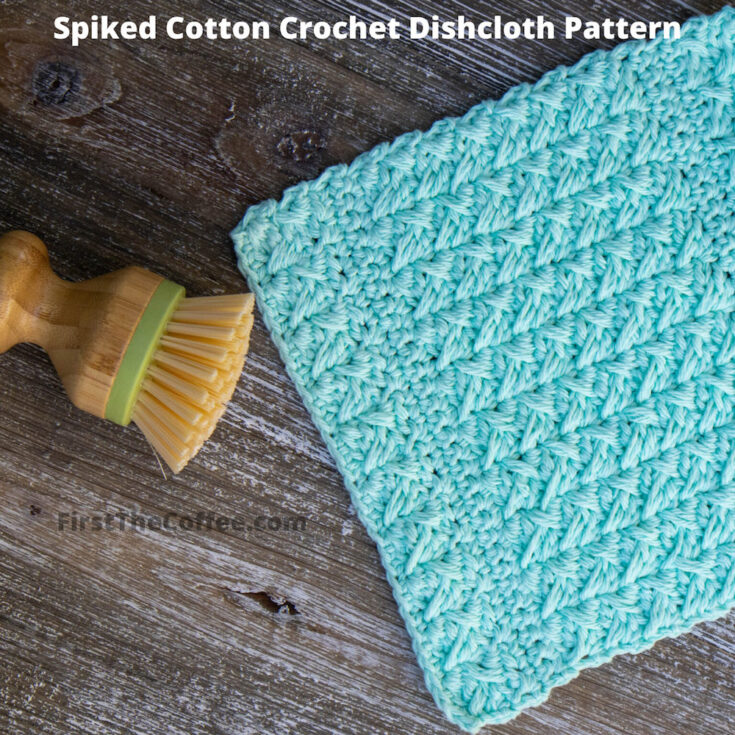 Spiked Crochet Cotton Dishcloth Pattern by First Coffee