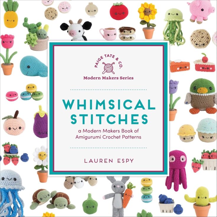 Whimsical Stitches: A Modern Makers Book Of Amigurumi Crochet Patterns by Lauren Espy, Paige Tate & Co.